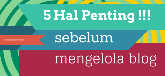 5 hal penting sebelum mengelola blog