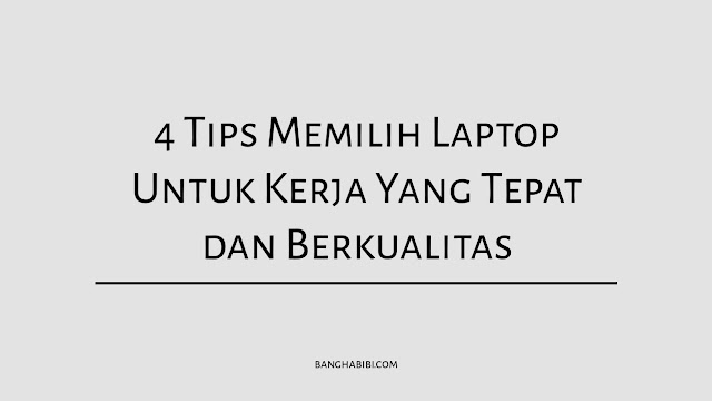 Tips memilih laptop untuk kerja