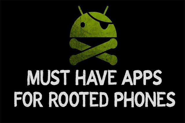 Must Have Apps For Rooted Android Phones (With Download Links)