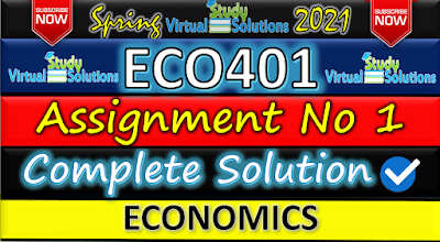 ECO401 Assignment No 1 2021 | Spring 2021