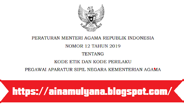  PMA NOMOR 12 TAHUN 2019 TENTANG KODE ETIK DAN KODE PERILAKU PEGAWAI ASN - PNS KEMENAG 