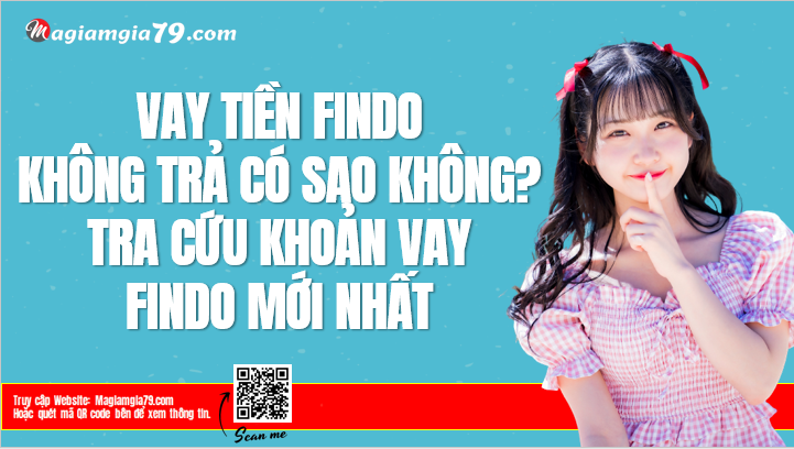 Vay tiền Findo không trả có sao không? Tra cứu khoản vay Findo