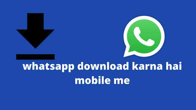 whatsapp download karna hai mobile me