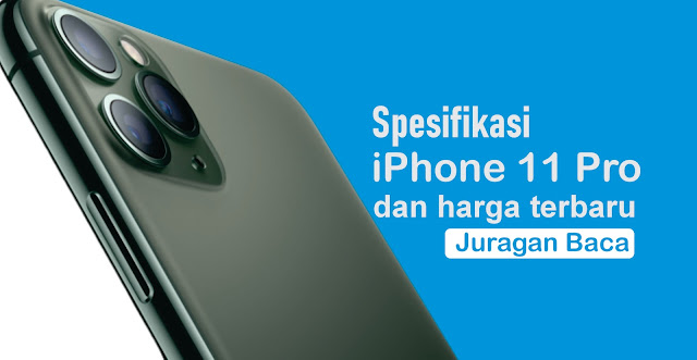 Spesifikasi iPhone 11 Pro Serta Harga Terbaru