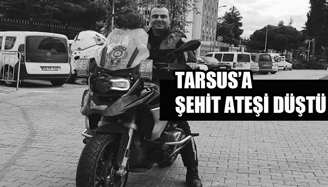 Tarsus’a  Şehit Ateşi  Düştü