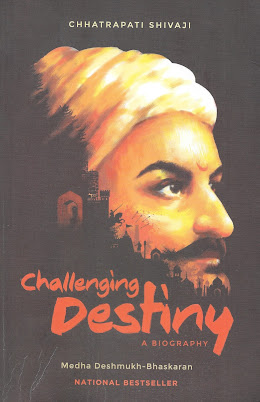 Challenging Destiny: A biography of Chhatrapathi Shivaji