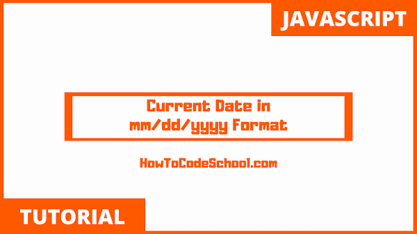 Current Date in mm/dd/yyyy Format with JavaScript