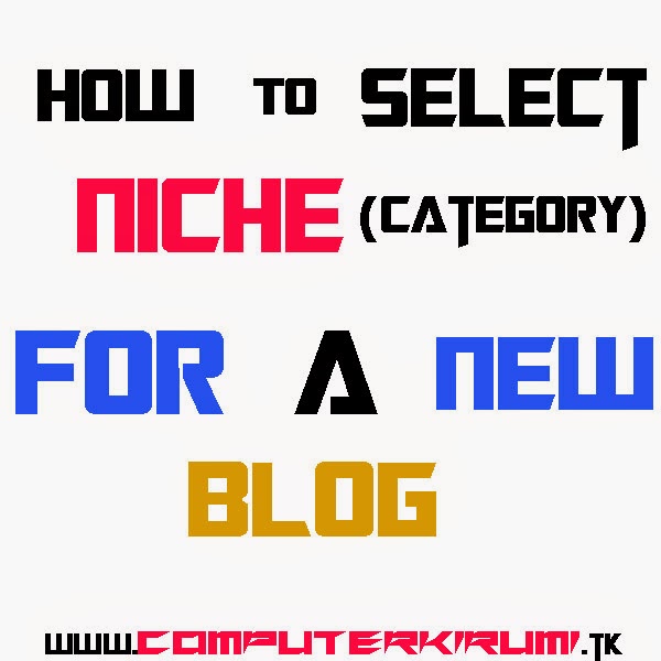 HOW TO CHOOSE THE NICHE(CATEGORY) FOR A  BLOG