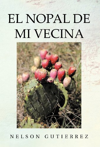 El Nopal de Mi Vecina (Spanish Edition) by Nelson Gutierrez