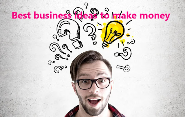 Best business ideas to make money