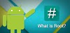 How to Android rooted. What is root? Should we root your mobile phone or not?