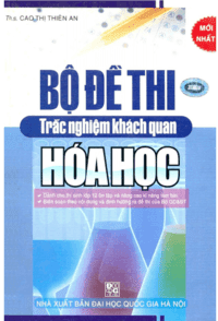 Bộ Đề Thi Trắc Nghiệm Khách Quan Hóa Học - Cao Thị Thiên An