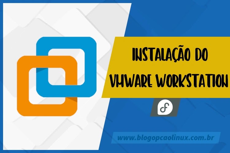 Passo a passo de instalação do VMware Workstation Pro/Player no Fedora 39 Workstation