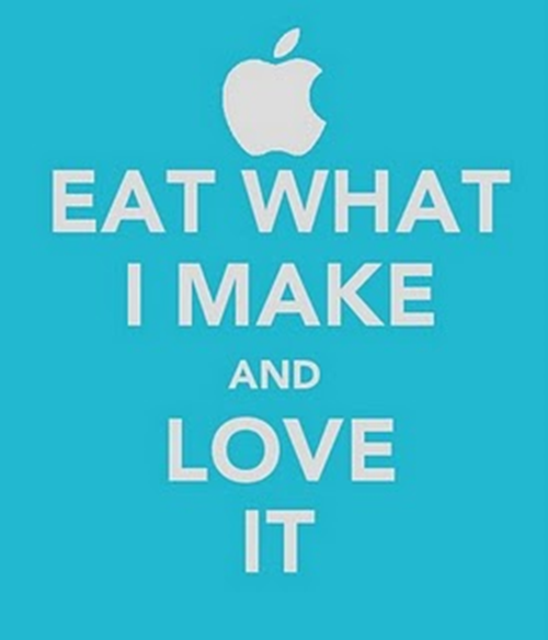 Eat what I make and Love it