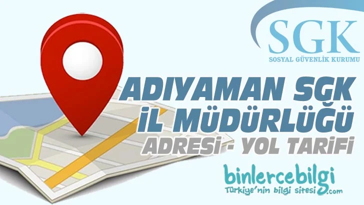 Adıyaman SGK İl Müdürlüğü Adres, nerede, Telefonu, SGK adıyaman telefon, dahili numaralar Adıyaman SGM il sosyal güvenlik merkezi iletişim bilgileri, yol tarifi