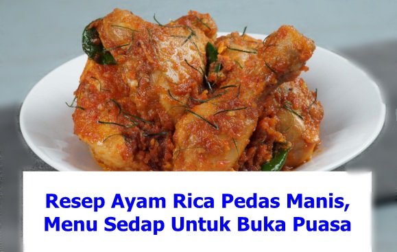 Ayam Rica Pedas Manis, Menu Sedap Untuk Buka Puasa 