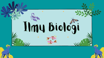 Pengertian Ilmu Biologi, Sejarah dan Cabang-Cabangnya