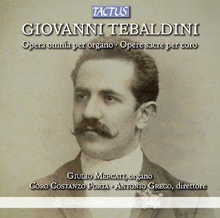 Tebaldini: Complete Organ Works - Sacred Choral Music