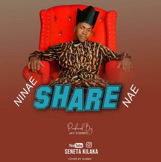 AUDIO | Seneta Kilaka – Ninae Share Nae | MP3 Download