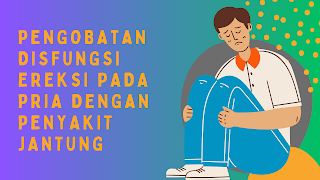 pengobatan disfungsi ereksi pada pria dengan penyakit jantung