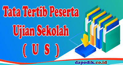 Tata Tertib Peserta Ujian Sekolah (US) Jenjang SD kelas 6, SMP kelas 9, dan SMA/SMK kelas 12 Tahun Pelajaran Terbaru