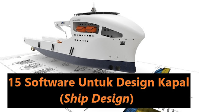 15 Software Untuk Design Kapal (Ship Design)