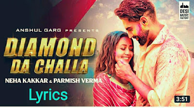 Diamond Da Challa Lyrics - Neha Kakkar & Parmish Verma
