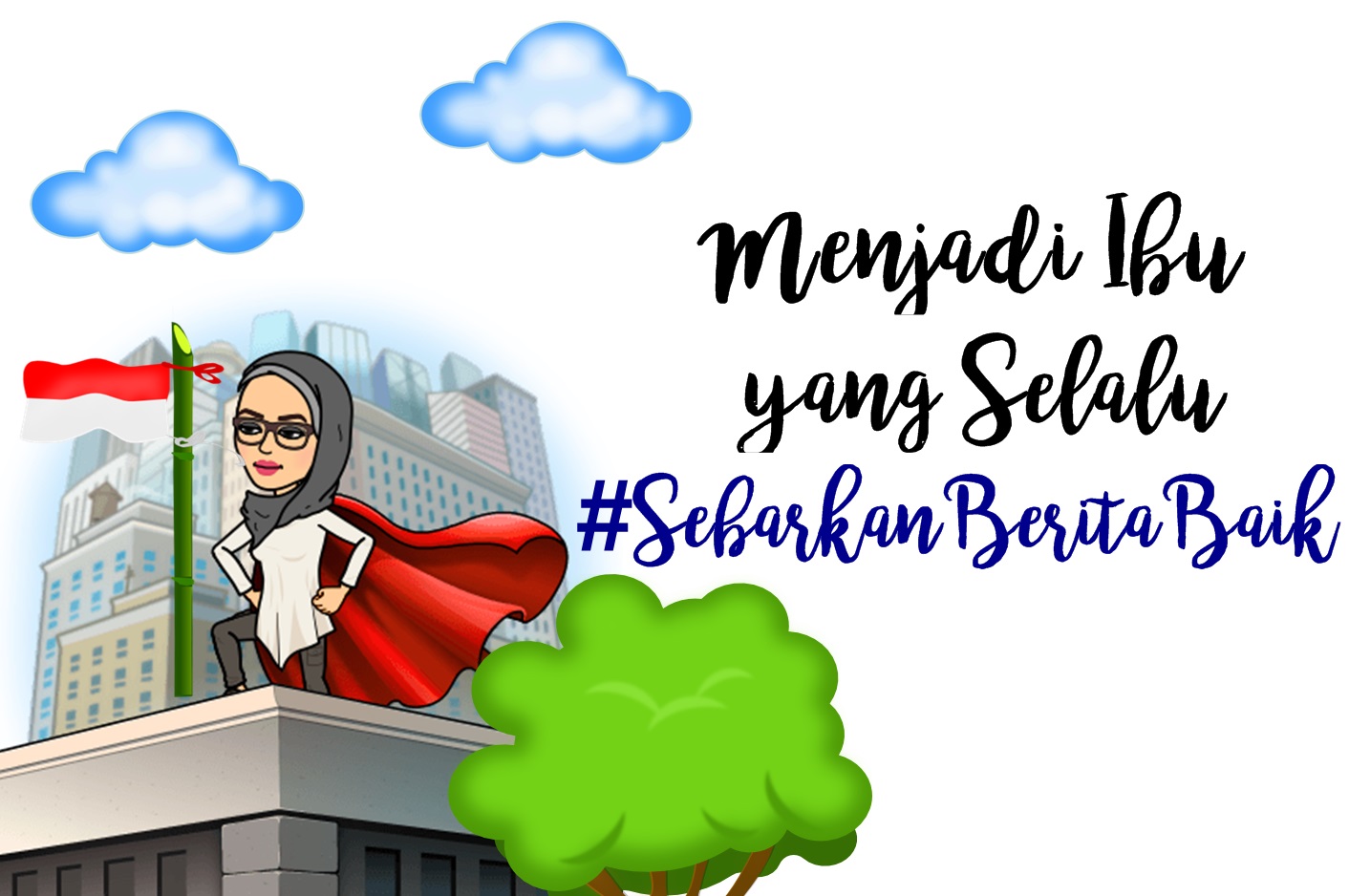 CeRiTa cHa: Menjadi Ibu yang Selalu #SebarkanBeritaBaik