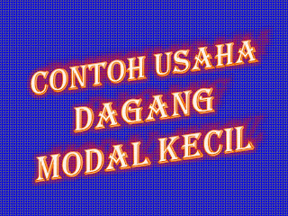  Contoh  Macam Macam Usaha  Dagang Modal Kecil 