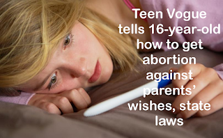 Teen Vogue tells 16-year-old how to get abortion against parents’ wishes, state laws