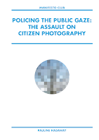 Policing the Public Gaze: The Assault on Citizen Photography