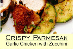 CRISPY PARMESAN GARLIC CHICKEN WITH ZUCCHINI