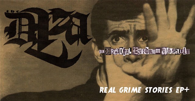 the Dreadful Eardrum Assault [CAN] - Real Grime Stories EP+ [Unreleased]