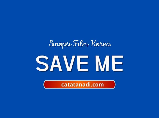 sinopsis lengkap drama Korea Save Me