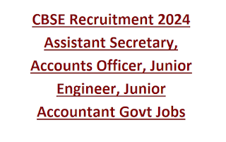 CBSE Recruitment 2024 Assistant Secretary, Accounts Officer, Junior Engineer, Junior Accountant Govt Jobs Online Exam Syllabus