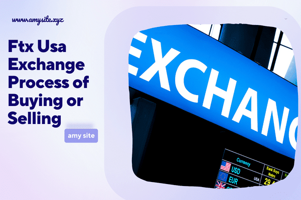 Ftx Usa Exchange Process of Buying or Selling
