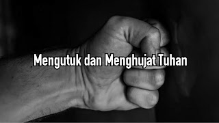 Mengutuk dan Menghujat Tuhan