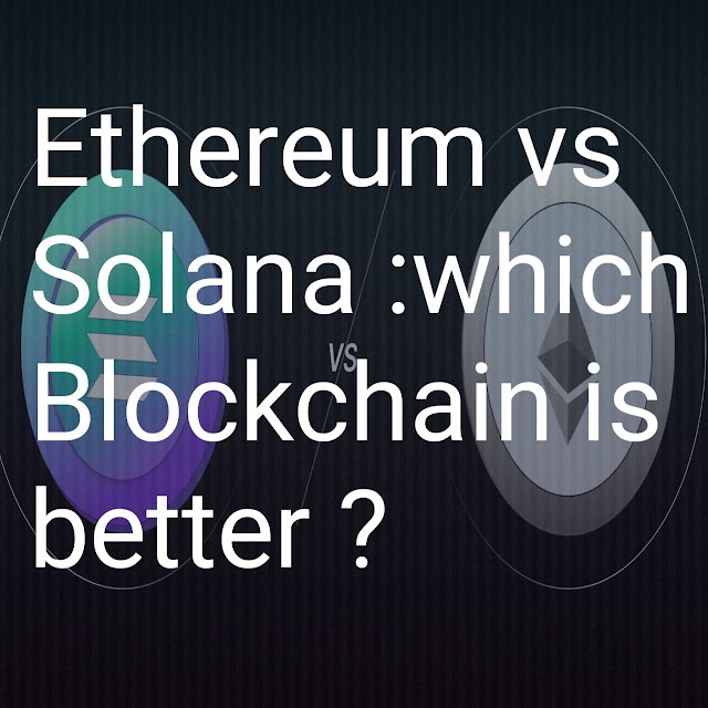 Ethereum Vs Solana : which blockchain is better?