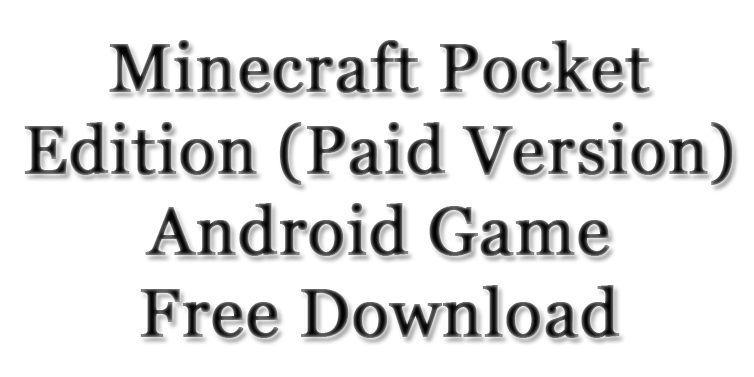 Minecraft-Pocket-Edition-Paid-Version-Android-Game