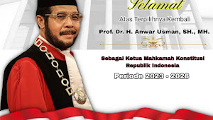 Selamat Atas Terpilihnya Kembali Anwar Usman sebagai Ketua MK