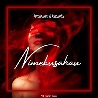 Tunda Man Ft. Kayumba – Nimekusahau Mp3 Download