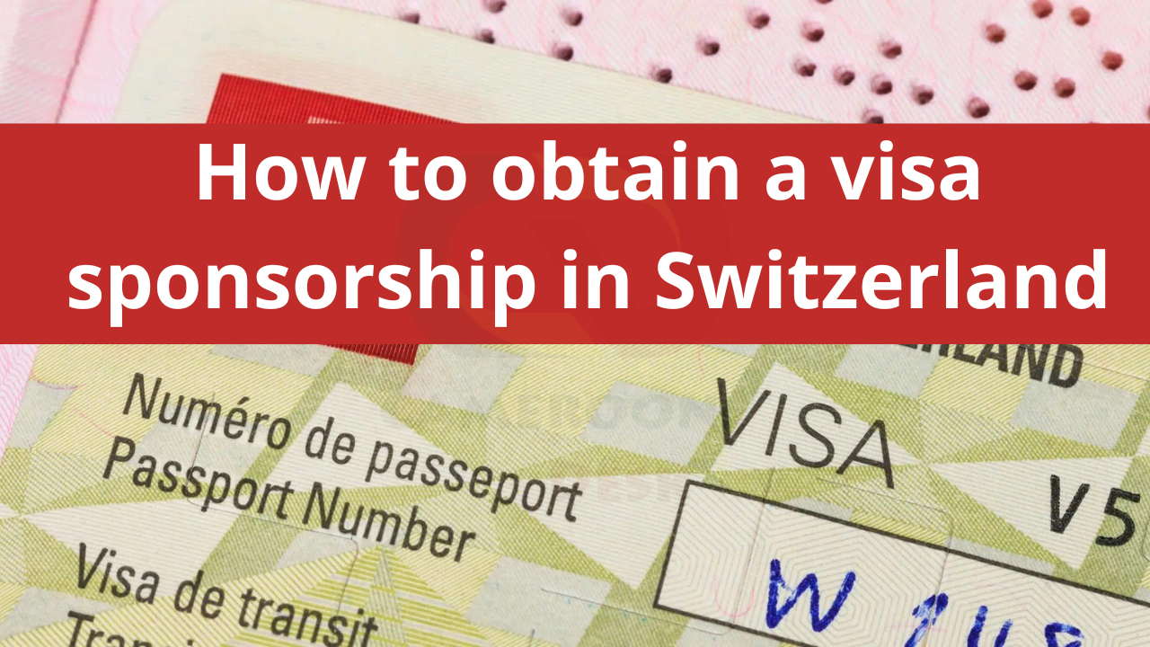 How to obtain a visa sponsorship in Switzerland