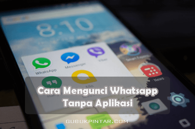 Cara Mengunci Whatsapp Tanpa Aplikasi Di Berbagai HP