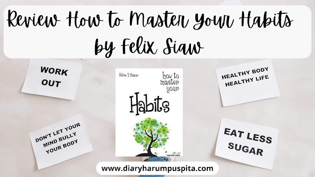 Review How to Master Your Habits By Felix Siaw