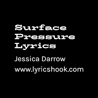 Surface Pressure Lyrics Jessica Darrow | Lyrics Hook