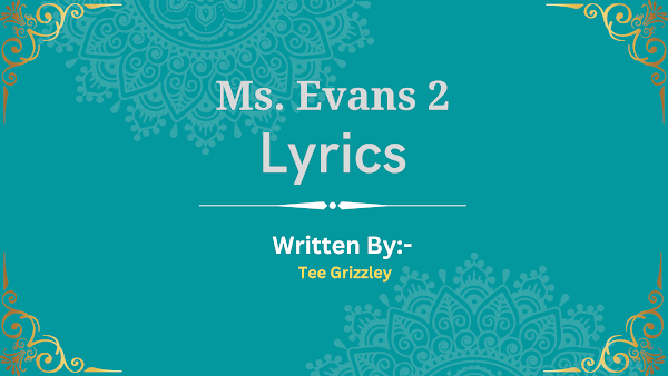 Ms. Evans 2 Lyrics-Ms. Evans 2 Lyrics Tee Grizzley