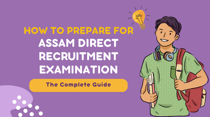 How to Prepare for Assam Direct Recruitment Examination (ADRE): The Complete Guide