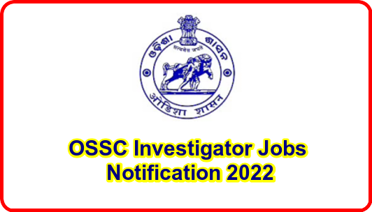 OSSC Investigator Jobs Notification 2022: Apply for 36 Posts