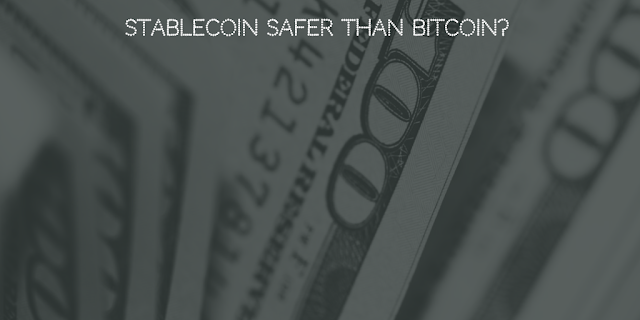 Stablecoin safer than Bitcoin?