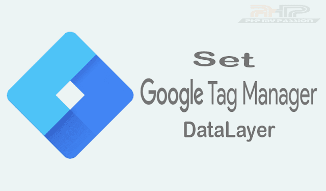 Google Tag Manager DataLayer || PhpMyPassion